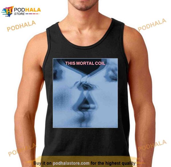 This Mortal Coil Tribute Fanart Shirt