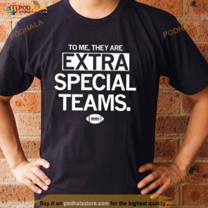 To Me They Are Extra Special Teams Shirt 3