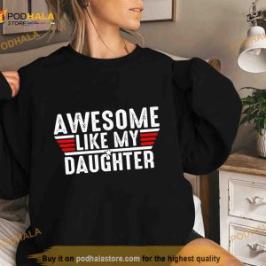 Top Gun Awesome Like My Daughter Shirt 2