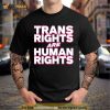 Trans Rights Are Human Rights T Shirt