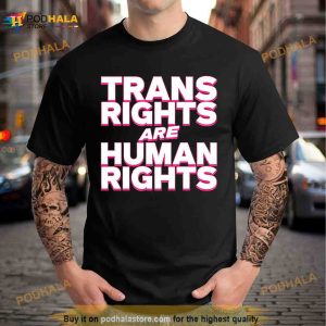 Trans Rights Are Human Rights T Shirt