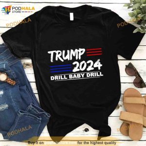 Trump 2024 Drill Baby Drill President Shirt 1
