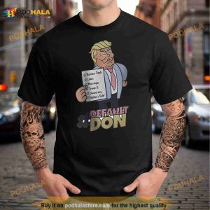 Trump Default Don Business Deals Loans Marriages Trump A Democracy Nation's Debt Shirt 1