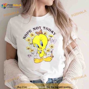 Tweety Nope Not Today Shirt 2