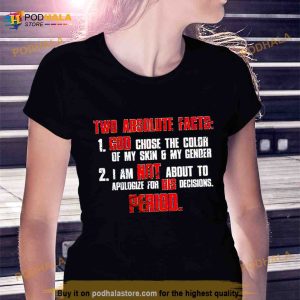 Two Absolute Facts God Chose The Color Of My Skin Shirt