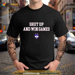 Uconn Huskies Shut Up And Win Games Shirt 2