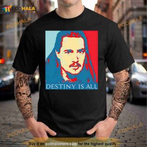 Uhtred destiny is all Shirt