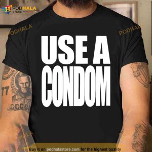 Use A Condom Shirt