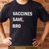 Vacations Save Bro Shirt