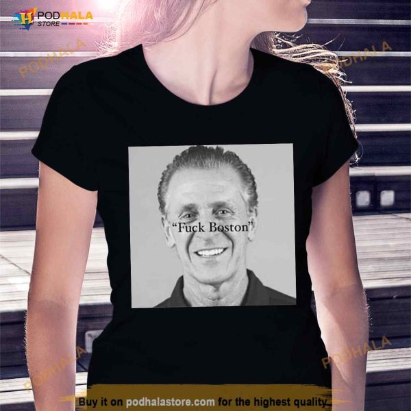 Vice City Alerts Pat Riley fuck Boston Shirt