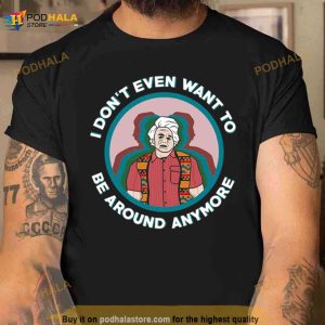 Want To Be Around I Think You Should Leave Shirt 2
