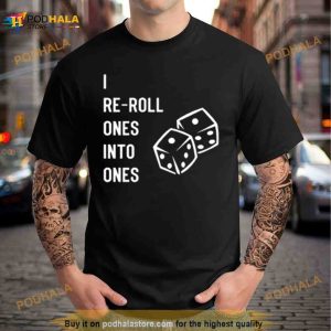 Warhammer I Reroll Ones Into One's Shirt