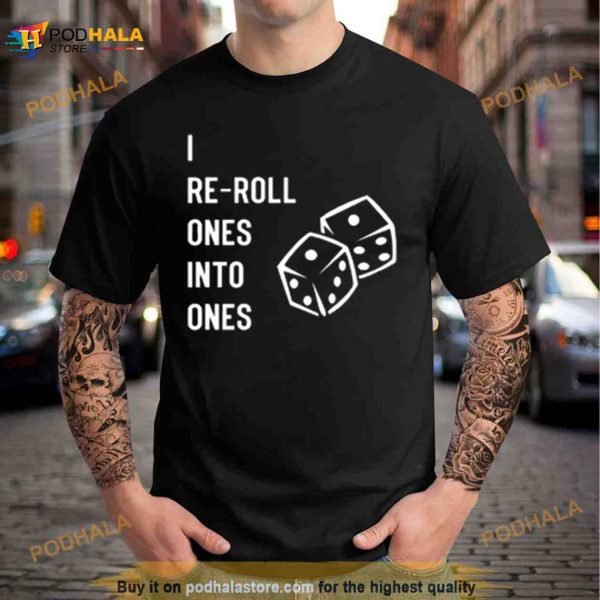 Warhammer I Reroll Ones Into One’s Shirt
