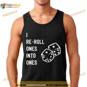 Warhammer I Reroll Ones Into One's Shirt 2