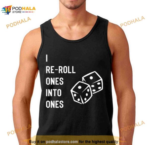 Warhammer I Reroll Ones Into One’s Shirt