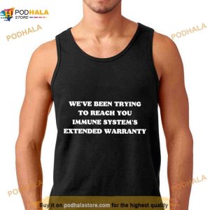 We've Been Trying To Reach You Immune System's Extended Warranty Shirt 2