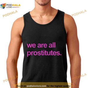 We are all prostitutes Shirt