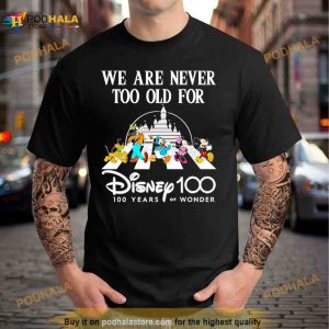 We Are Never Too Old For Disney 100 Years Of Wonder Shirt 2
