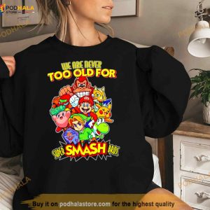 We Are Never Too Old For Super Smash Bros Shirt 2