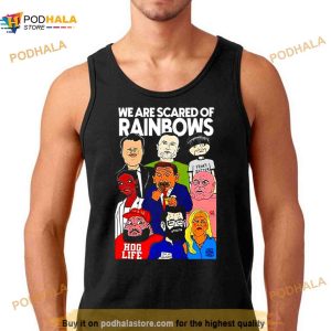 We Are Scared Of Rainbows Shirt