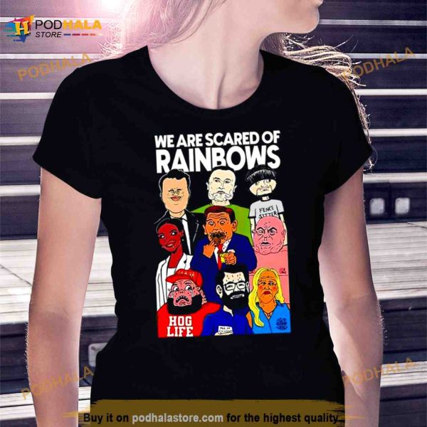We Are Scared Of Rainbows Shirt