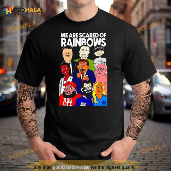 We Are Scared Of Rainbows Shirt