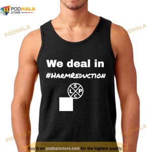 We Deal in Harm Reduction Shirt