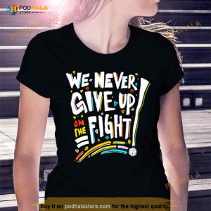We Never Give Up On The Fight Shirt 2