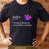 Weed Indica The Glue Holding This 2023 Shitshow Together Shirt