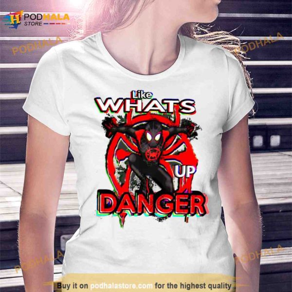 What’s Up Danger Spider Verse Shirt