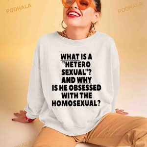 What Is A Hetero Sexual And Why Is He Obsessed With The Homosexual Shirt 3
