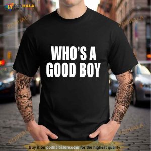 Who's A Good Boy Shirt 3