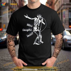 Who Laughs Last Rage Against The Machine Shirt
