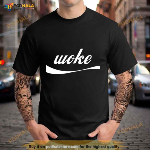 Woke A Coca Cola Style Shirt