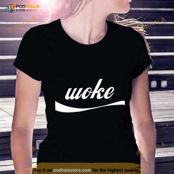 Woke A Coca Cola Style Shirt