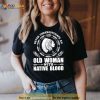 Womens Never Underestimate An Old Woman With Native Blood Native American Day Shirt