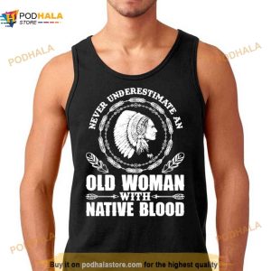 Womens Never Underestimate An Old Woman With Native Blood Native American Day Shirt 2