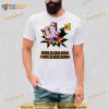 Word To Your Moms Came To Drop Bombs Shirt