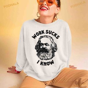 Work Sucks I Know Shirt