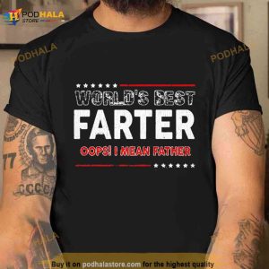 World's Best Farter Oops I Mean Father Shirt 3