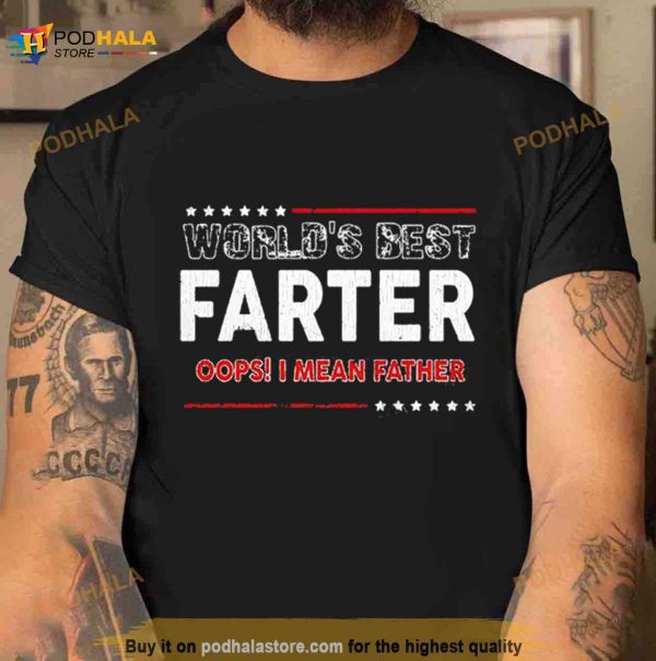 World’s Best Farter Oops I Mean Father Shirt