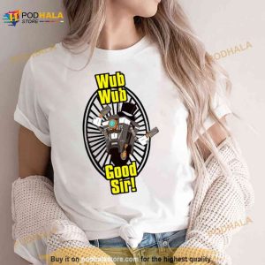 Wub Wub Good Sir Borderlands Shirt 3