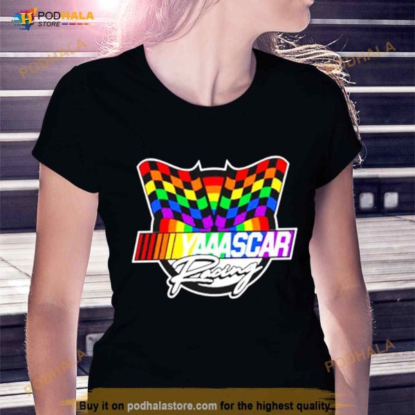Yaaascar Racing Nascar Pride Month Shirt