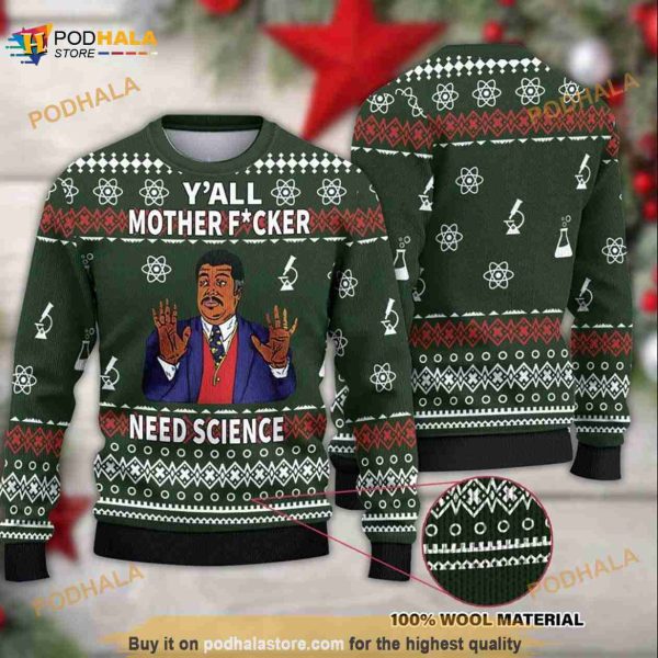 Yall Motherfuckers Need Science 3D Ugly Christmas Sweater