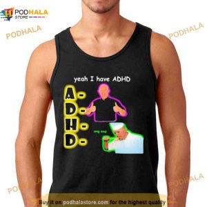 Yeah I Have Adhd Omg Soup Shirt