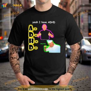 Yeah I Have Adhd Omg Soup Shirt 2
