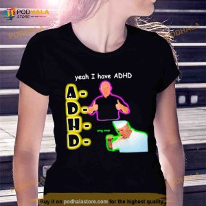 Yeah I Have Adhd Omg Soup Shirt 3