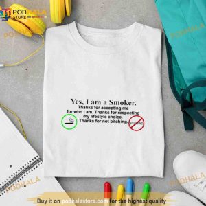 Yes I Am A Smoker Thanks For Accepting Me For Who I Am Shirt Hayateclothing 3