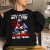Yes I Am Old But I Saw Dale Earnhardt On The Track Shirt
