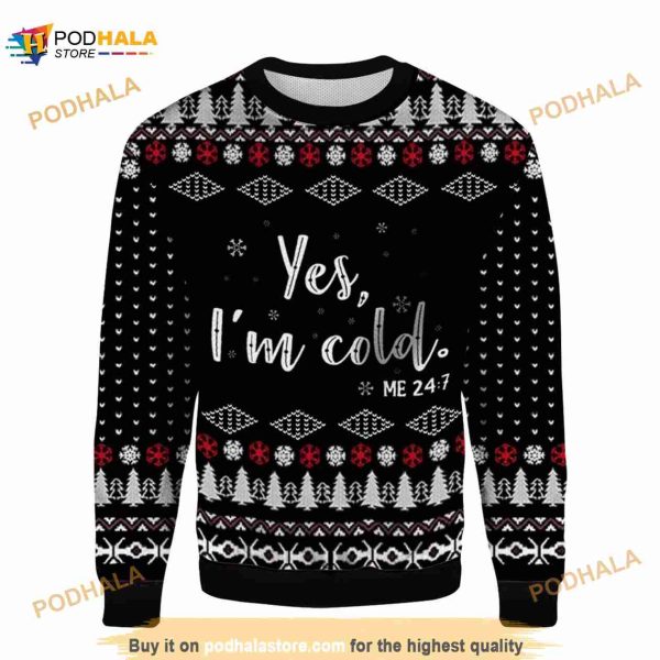 Yes I’m Cold 3D Christmas Funny Ugly Sweater